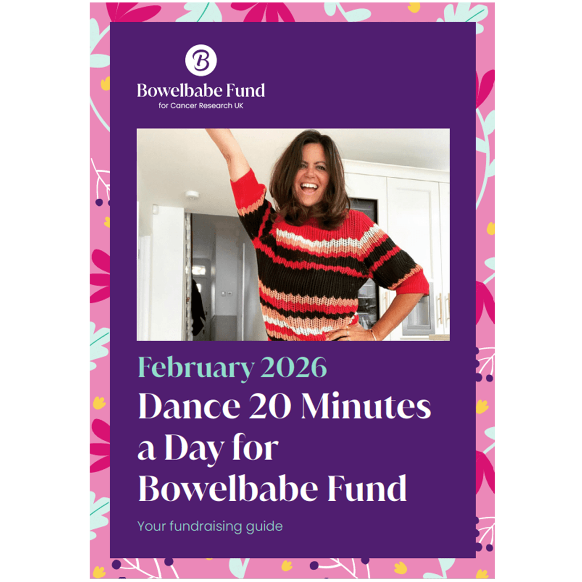 Image of fundraising pack with a picture of Dame Deborah James on it and text "Dance 20 Minutes a Day for Bowelbabe Fund".