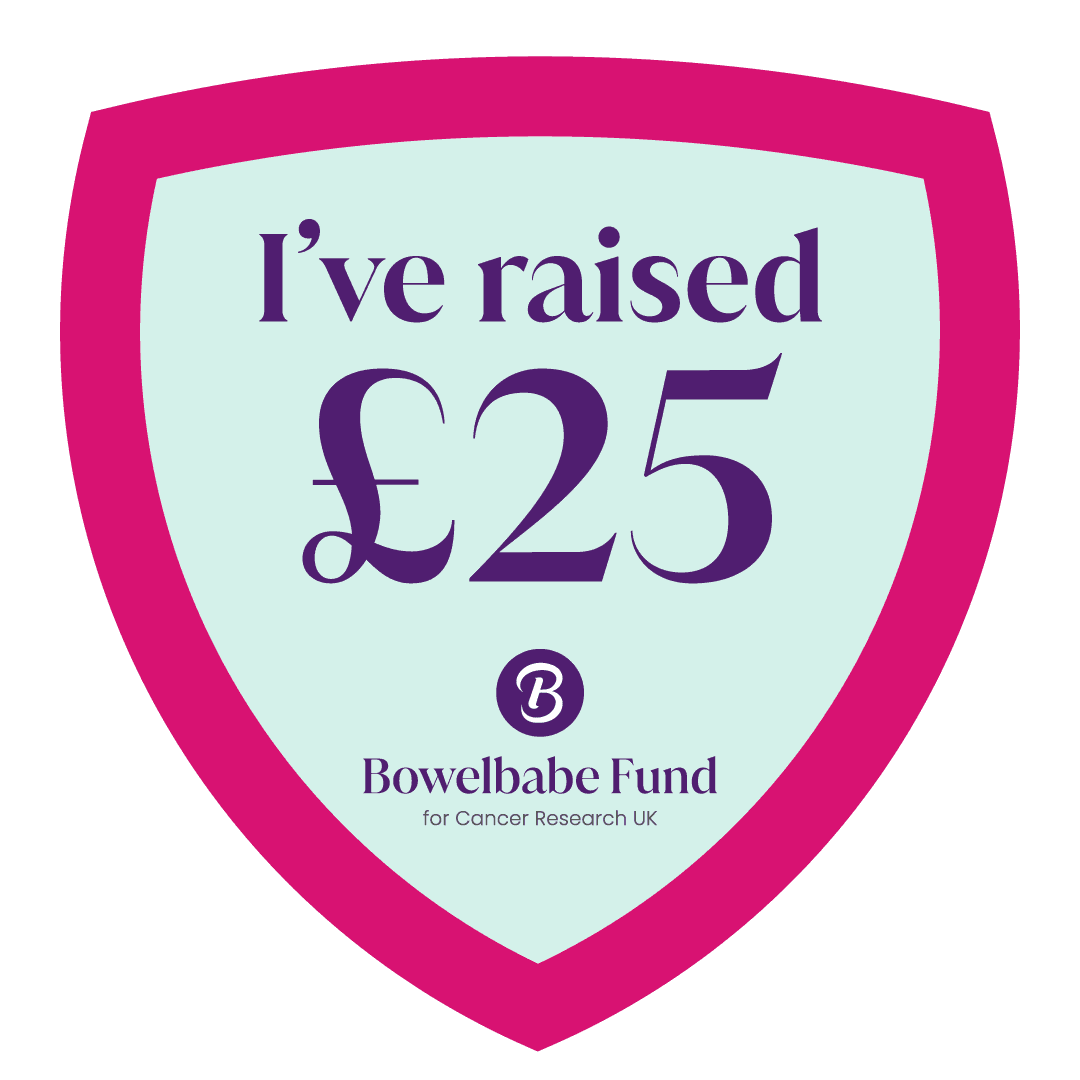 Shield-shaped badge with text “I've raised £25” and Bowelbabe Fund for Cancer Research UK logo.
